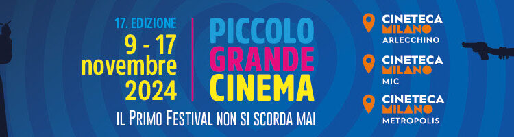 Piccolo Grande Cinema, la 17a edizione a Milano